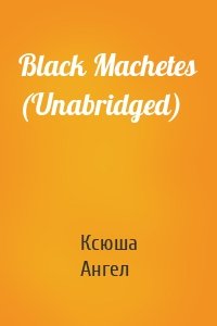 Black Machetes (Unabridged)