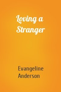 Loving a Stranger