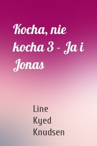 Kocha, nie kocha 3 - Ja i Jonas