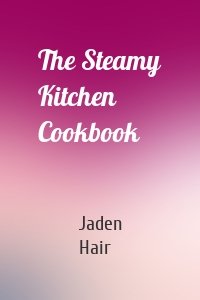 The Steamy Kitchen Cookbook