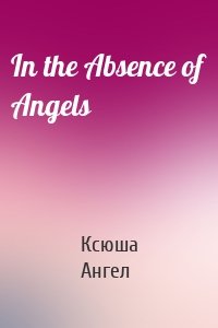 In the Absence of Angels