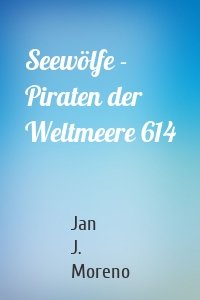 Seewölfe - Piraten der Weltmeere 614