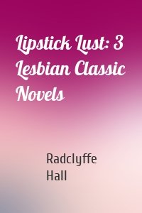Lipstick Lust: 3 Lesbian Classic Novels