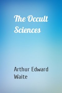 The Occult Sciences