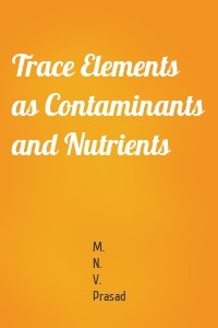 Trace Elements as Contaminants and Nutrients