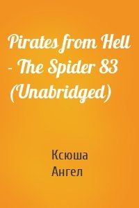 Pirates from Hell - The Spider 83 (Unabridged)