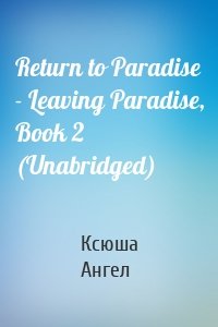 Return to Paradise - Leaving Paradise, Book 2 (Unabridged)