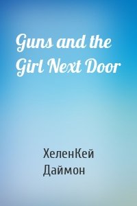 Guns and the Girl Next Door