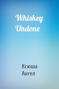 Whiskey Undone