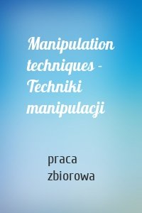 Manipulation techniques - Techniki manipulacji