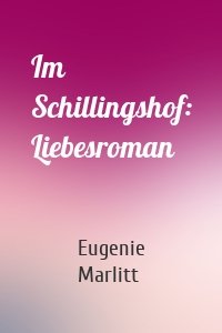 Im Schillingshof: Liebesroman