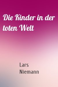 Die Kinder in der toten Welt
