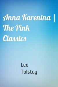 Anna Karenina | The Pink Classics