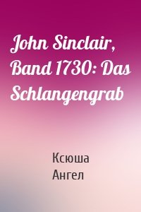 John Sinclair, Band 1730: Das Schlangengrab