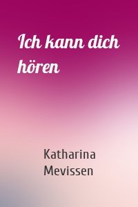 Ich kann dich hören