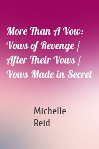 More Than A Vow: Vows of Revenge / After Their Vows / Vows Made in Secret