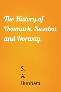 The History of Denmark, Sweden and Norway