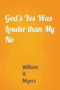 God’s Yes Was Louder than My No