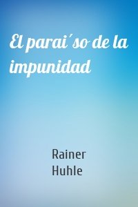 El paraíso de la impunidad