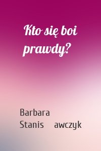 Kto się boi prawdy?