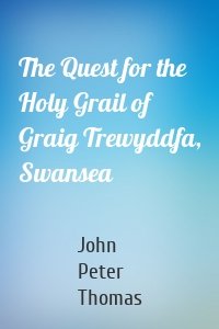 The Quest for the Holy Grail of Graig Trewyddfa, Swansea