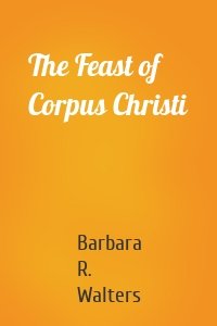 The Feast of Corpus Christi