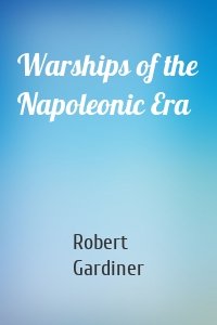 Warships of the Napoleonic Era