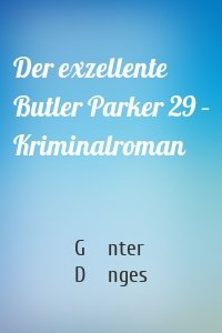 Der exzellente Butler Parker 29 – Kriminalroman