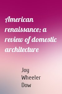 American renaissance; a review of domestic architecture