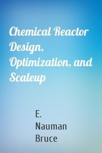 Chemical Reactor Design, Optimization, and Scaleup