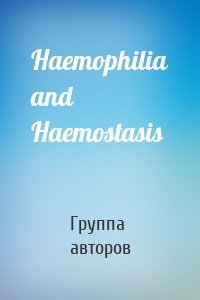 Haemophilia and Haemostasis