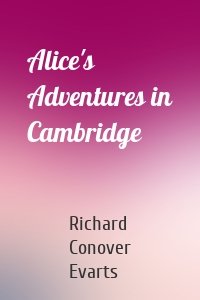 Alice's Adventures in Cambridge