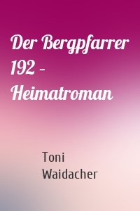 Der Bergpfarrer 192 – Heimatroman