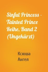 Sinful Princess - Tainted Prince Reihe, Band 2 (Ungekürzt)