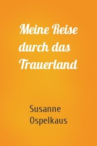 Meine Reise durch das Trauerland