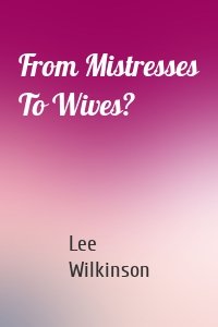 From Mistresses To Wives?