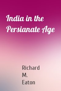 India in the Persianate Age