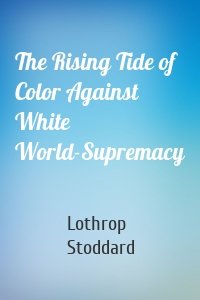 The Rising Tide of Color Against White World-Supremacy