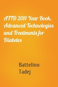 ATTD 2011 Year Book. Advanced Technologies and Treatments for Diabetes