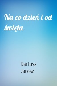 Na co dzień i od święta