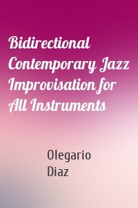 Bidirectional Contemporary Jazz Improvisation for All Instruments
