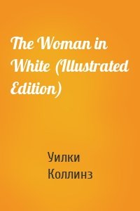 The Woman in White (Illustrated Edition)