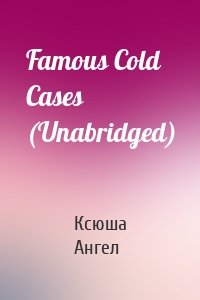 Famous Cold Cases (Unabridged)