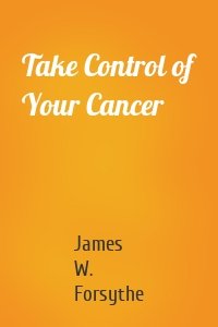 Take Control of Your Cancer