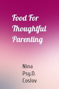 Food For Thoughtful Parenting