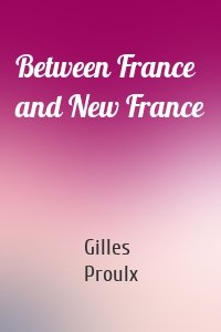 Between France and New France