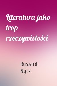 Literatura jako trop rzeczywistości