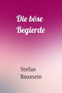 Die böse Begierde