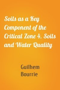 Soils as a Key Component of the Critical Zone 4. Soils and Water Quality