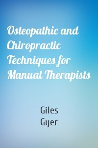 Osteopathic and Chiropractic Techniques for Manual Therapists